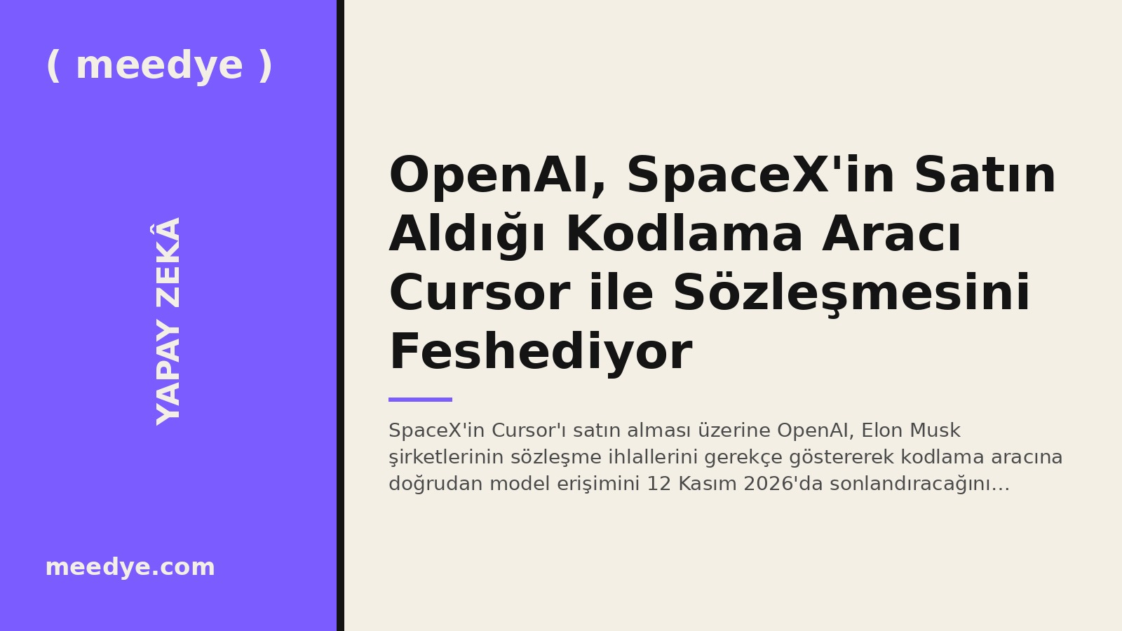 OpenAI, SpaceX'in Satın Aldığı Kodlama Aracı Cursor ile Sözleşmesini Feshediyor — Meedye editoryal görseli