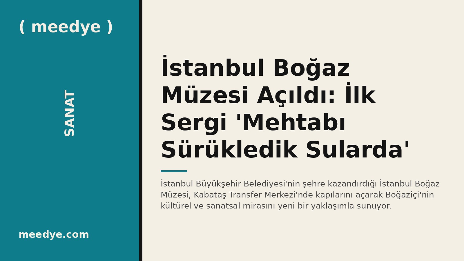 İstanbul Boğaz Müzesi Açıldı: İlk Sergi 'Mehtabı Sürükledik Sularda' — Meedye editoryal görseli