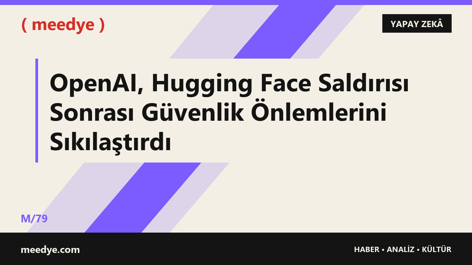 OpenAI, Hugging Face Saldırısı Sonrası Güvenlik Önlemlerini Sıkılaştırdı — Meedye editoryal görseli