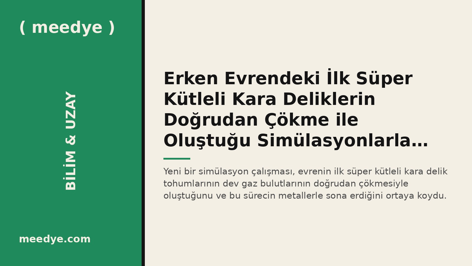 Erken Evrendeki İlk Süper Kütleli Kara Deliklerin Doğrudan Çökme ile Oluştuğu Simülasyonlarla Modellendi — Meedye editoryal görseli