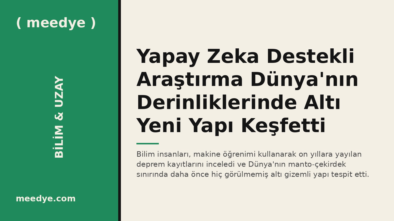 Yapay Zeka Destekli Araştırma Dünya'nın Derinliklerinde Altı Yeni Yapı Keşfetti — Meedye editoryal görseli