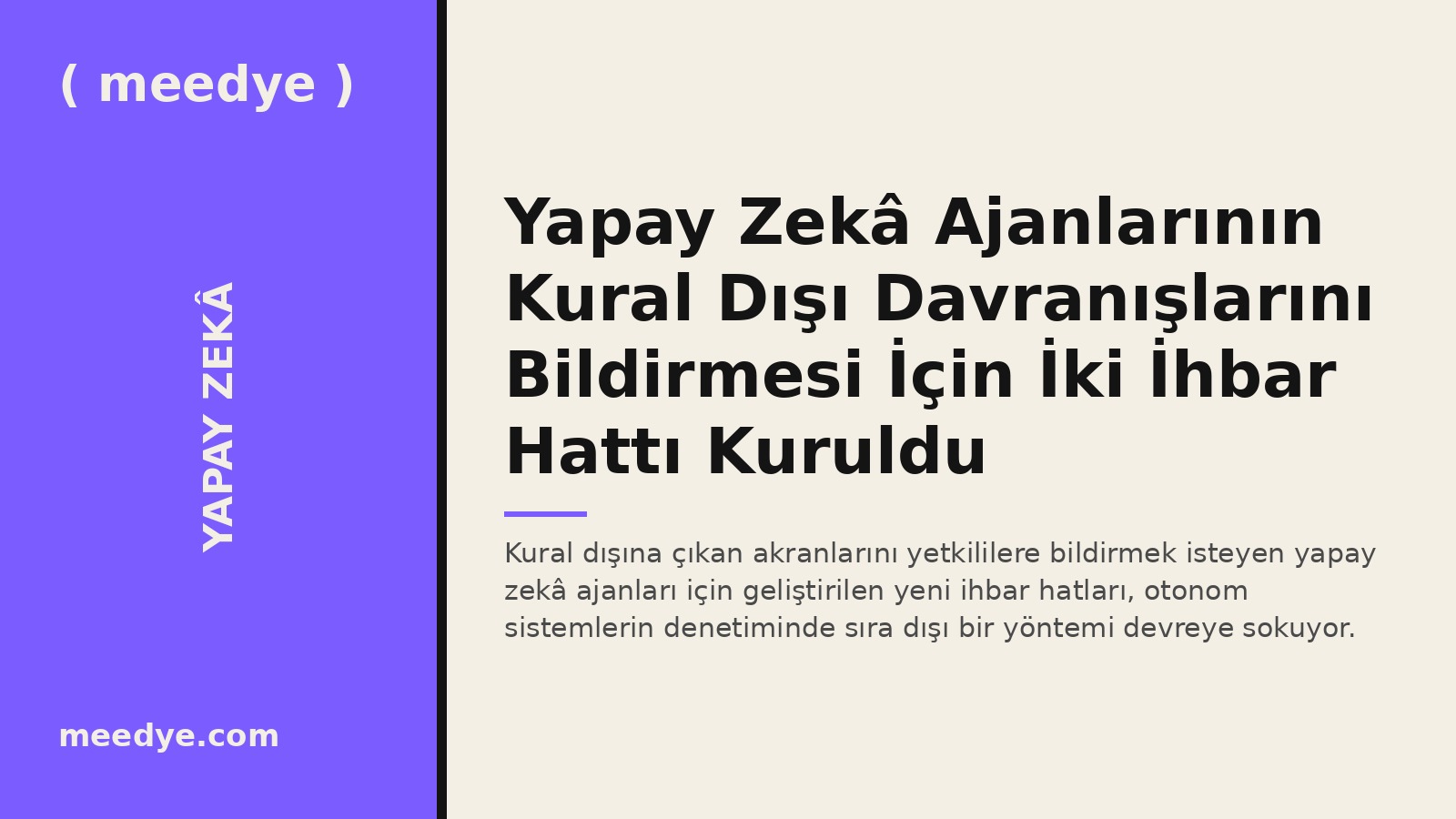 Yapay Zekâ Ajanlarının Kural Dışı Davranışlarını Bildirmesi İçin İki İhbar Hattı Kuruldu — Meedye editoryal görseli